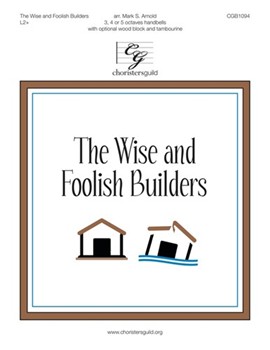 Wise and Foolish Builders by Traditional - Arnold Mark S. - for Handbells 3-5 Octave