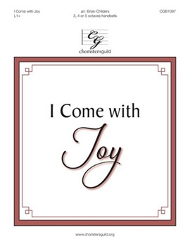 I Come with Joy by LAND OF REST - Childers Brian - for Handbells 3-5 Octave