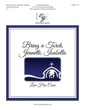 Bring a Torch Jeanette Isabella by French Carol - Eithun Sandra - for Handbells 3-6 Octave