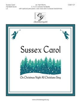 Sussex Carol - On Christmas Night All Christians Sing by Sussex Carol - Morris Hart - for Handbells 3-5 Octave