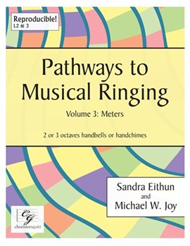 Pathways to Musical Ringing Volume 3 Meters by Eithun and Joy for Handbells 2-3 Octave