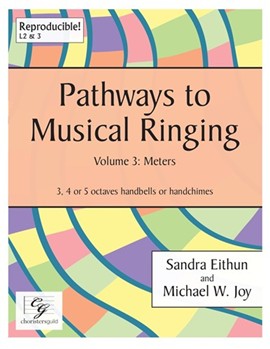 Pathways to Musical Ringing Volume 3 Meters by Eithun and Joy for Handbells 3-5 Octave