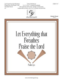 Let Everything that Breathes Praise the Lord - Psalm 150 by Moklebust Cathy for Handbells 3-7 Octave