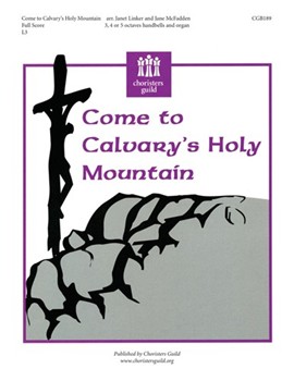 Come To Calvary's Holy Mountain by - Linker and McFadden - for Handbells