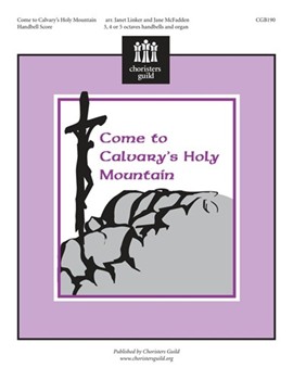 Come To Calvary's Holy Mountain by - Linker and McFadden - for Handbells
