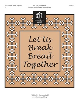 Let Us Break Bread Together by - Edwards Dan R - for Handbells 3 Octave