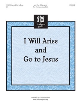 I Will Arise & Go To Jesus by - Edwards Dan R - for Handbells 3-5 Octave