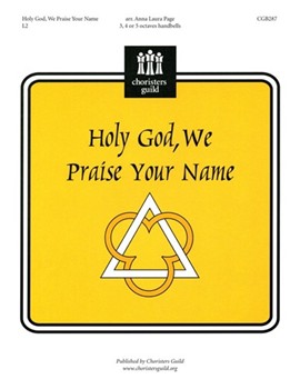 Holy God We Praise Your Name by - Page Anna Laura - for Handbells