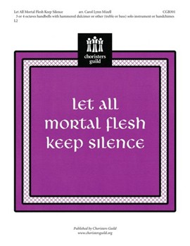 Let All Mortal Flesh Keep Silence by - Mizell Carol Lynn - for Handbells