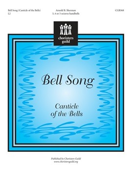 Bell Song (Canticle Of The Bells) by Sherman Arnold for Handbells 3-5 Octave