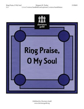Ring Praise O My Soul by Tucker Margaret for Handbells 3-5 Octave