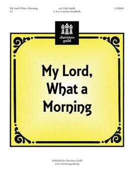 My Lord What A Morning by - Smith Vicki - for Handbells