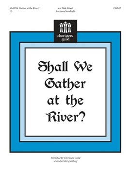 Shall We Gather at the River by Lowry Robert - Wood Dale - for Handbells 3 Octave