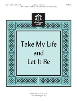 Take My Life & Let It Be by - McKlveen Paul A - for Handbells