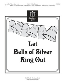 Let Bells Of Silver Ring Out by Stephenson Valerie W for Handbells 3-5 Octave