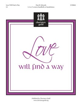 Love Will Find A Way by Edwards Dan for Handbells