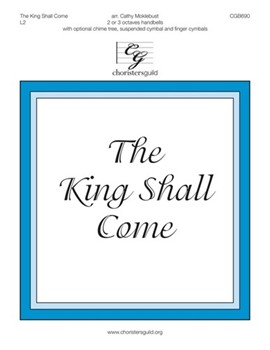 King Shall Come by - Moklebust Cathy - for Handbells 2-3 Octave