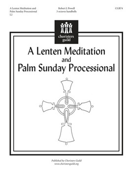 A Lenten Meditation and Palm Sunday Processional by for Handbells 3 Octave