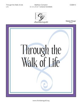 Through the Walk of Life by Compton Matthew for Handbells 3-7 Octave