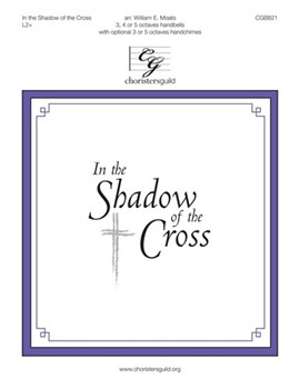 In the Shadow of the Cross by - Moats William E - for Handbells 3-5 Octave