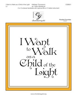 I Want to Walk as a Child of the Light by Thomerson Kathleen - Moklebust Cathy - for Handbells 2-3 Octave