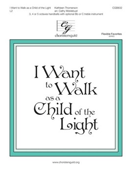 I Want to Walk as a Child of the Light by Thomerson Kathleen - Moklebust Cathy - for Handbells 3-5 Octave
