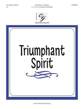 Triumphant Spirit by Hanson Nicholas A for Handbells 3-6 Octave