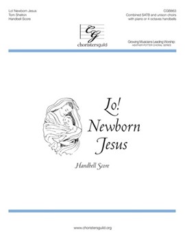 Lo! Newborn Jesus by Shelton Tom T Jr for Handbells 4 Octave