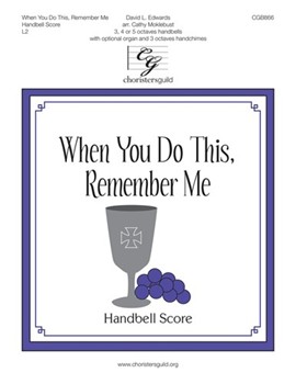 When You Do This Remember Me by Edwards David L. - Moklebust Cathy - for Handbells 3-5 Octave