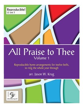 All Praise to Thee Volume 1 by - Krug Jason W - for 12 Bells