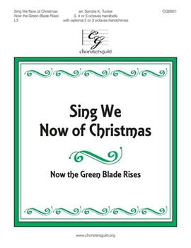 Sing We Now of Christmas - Now the Green Blade Rises by NOEL NOUVELET - Tucker Sondra - for Handbells 3-5 Octave