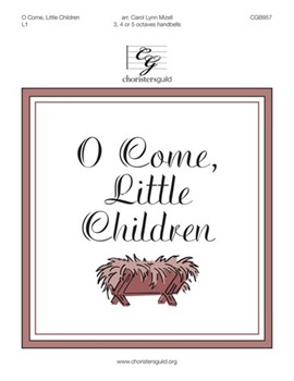 O Come Little Children by Schulz Johann Abraham Peter - Mizell Carol Lynn - for Handbells 3-5 Octave