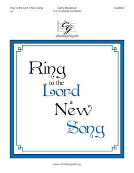 Ring to the Lord a New Song by Moklebust Cathy for Handbells 2-3 Octave