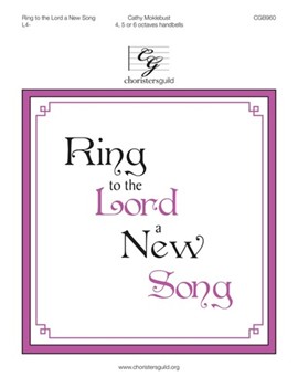 Ring to the Lord a New Song by Moklebust Cathy for Handbells 4-6 Octave
