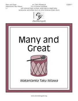 Many and Great - Wakantanka Taku Nitawa by LACQUIPARLE - Moklebust Cathy - for Handbells 2-3 Octave