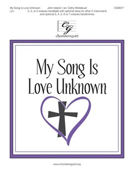 My Song is Love Unknown by Ireland John - Moklebust Cathy - for Handbells 3-7 Octave