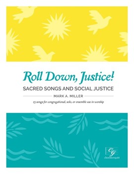 Roll Down Justice - Sacred Songs and Social Justice by Miller Mark A for Vocal Collection