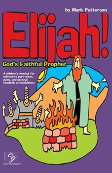 Elijah God's Faithful Prophet by Patterson Mark for Unison