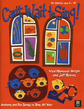 Can't Wait To Sing by Wright and Reeves for Unison (Bk/cd/reproducibles)