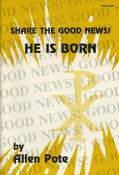 Share The Good News He Is Born by Pote Allen for SATB