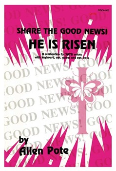 Share The Good News He Is Risen by Pote Allen for SATB