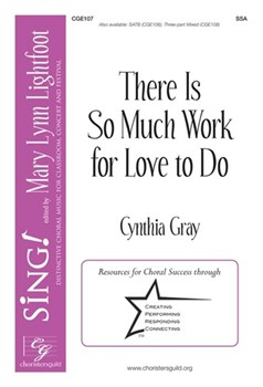 There Is So Much Work for Love to Do by Gray Cynthia for SSA and Piano