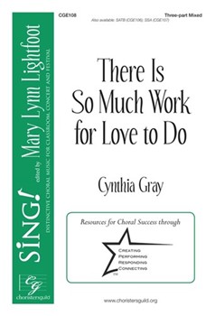 There Is So Much Work for Love to Do by Gray Cynthia for 3-Part Mixed and Piano