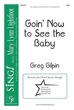 Goin' Now to See the Baby by Gilpin Greg for SAB and Piano