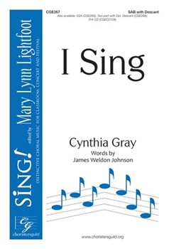 I Sing by Gray Cynthia James Weldon Johnson for SAB and Piano