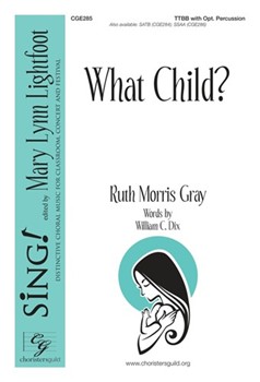 What Child by Gray Ruth Morris for TTBB a cappella