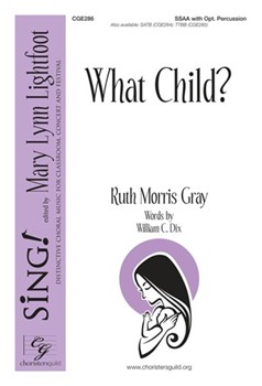 What Child by Gray Ruth Morris for SSAA a cappella