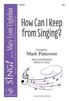 How Can I Keep From Singing by Lowry Robert - Patterson Mark - for SSA a cappella