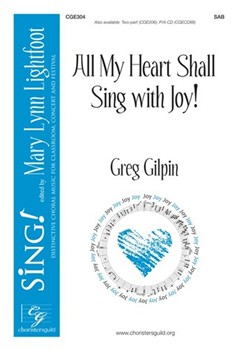 All My Heart Shall Sing With Joy by Gilpin Greg for SAB and Piano