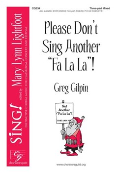 Please Don't Sing Another Fa La La by Gilpin Greg for SAB